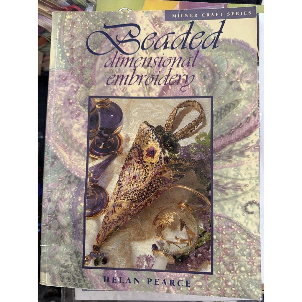 Beaded Dimensional Embroidery Helen Pearce Milner Craft Series Book