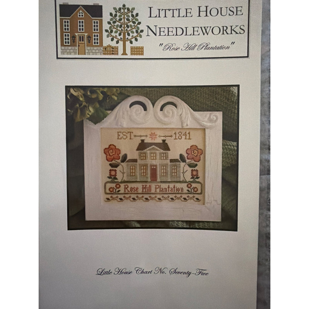 Little House Needleworks Rose Hill Plantation #75 NOS