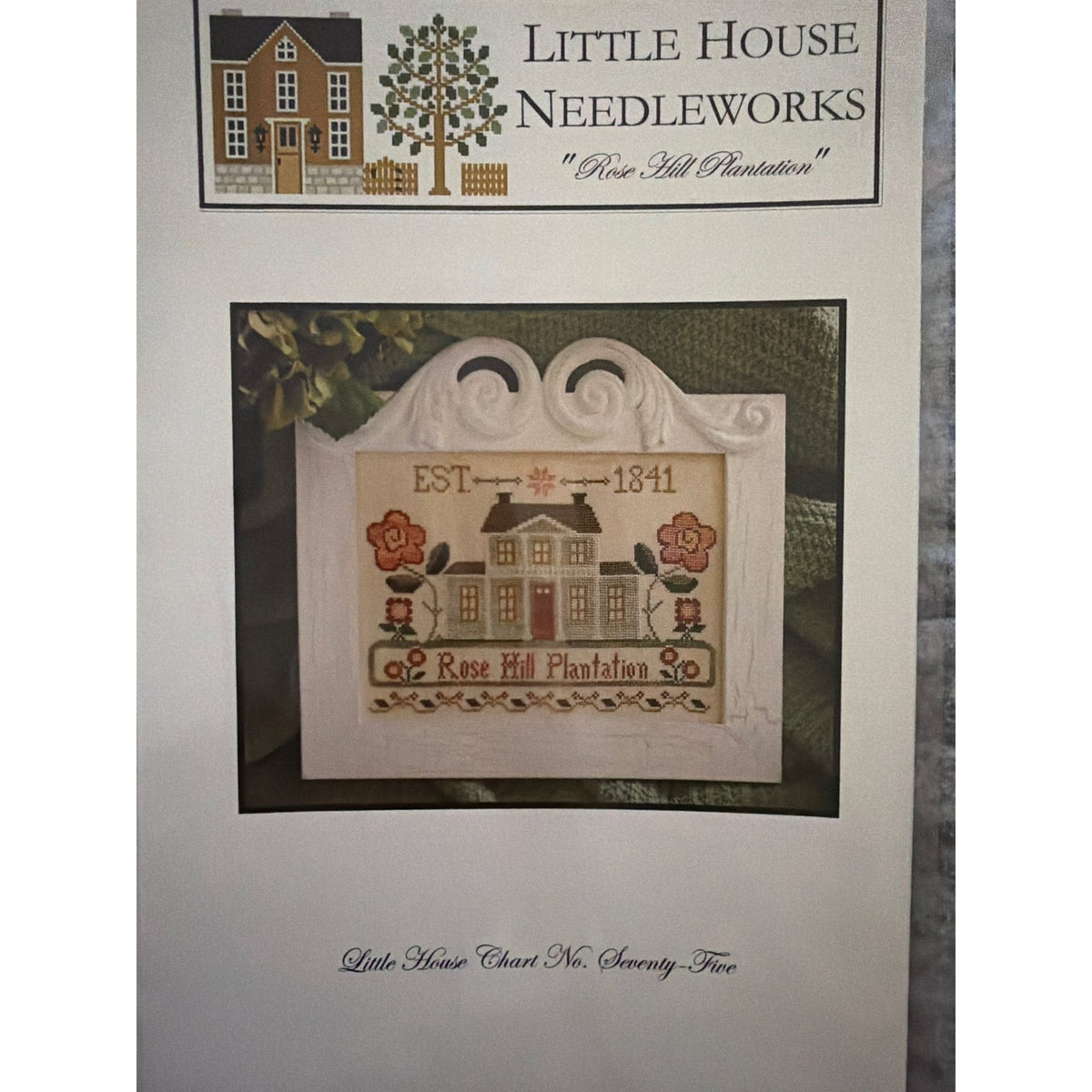 Little House Needleworks Rose Hill Plantation #75 NOS
